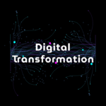 Digital Transformation & Its Impact On The Business World